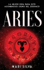 Aries: La mejor guía para este asombroso signo del zodíaco By Mari Silva Cover Image