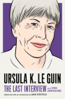 Ursula K. Le Guin: The Last Interview: and Other Conversations (The Last Interview Series) Cover Image