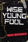 Wise Young Fool By Sean Beaudoin Cover Image