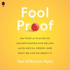 Fool Proof: How Fear of Playing the Sucker Shapes Our Selves and the Social Order--And What We Can Do about It By Tess Wilkinson-Ryan, Mia Barron (Read by) Cover Image