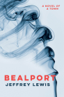 Bealport: A Novel of a Town By Jeffrey Lewis Cover Image