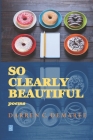 So Clearly Beautiful: Poems By Darren C. Demaree Cover Image