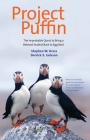 Project Puffin: The Improbable Quest to Bring a Beloved Seabird Back to Egg Rock By Stephen W. Kress, Derrick Z. Jackson Cover Image