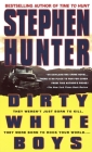 Dirty White Boys: A Novel By Stephen Hunter Cover Image