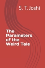 The Parameters of the Weird Tale By S. T. Joshi Cover Image