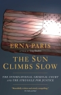 The Sun Climbs Slow: The International Criminal Court and the Struggle for Justice Cover Image