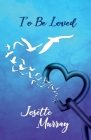 To Be Loved By Josette Murray Cover Image