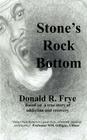 Stone's Rock Bottom By Donald Ramon Frye, Donald Ramon Frye (Illustrator) Cover Image