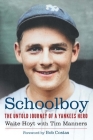 Schoolboy: The Untold Journey of a Yankees Hero By Waite Hoyt, Tim Manners, Bob Costas (Foreword by) Cover Image