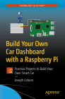 Build Your Own Car Dashboard with a Raspberry Pi: Practical Projects to Build Your Own Smart Car Cover Image