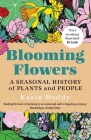 Blooming Flowers: A Seasonal History of Plants and People Cover Image
