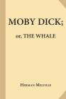 Moby-Dick; or, The Whale By Herman Melville Cover Image