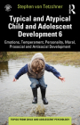 Typical and Atypical Child and Adolescent Development 6 Emotions, Temperament, Personality, Moral, Prosocial and Antisocial Development: Emotions, Tem By Stephen Von Tetzchner Cover Image