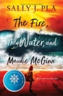 The Fire, the Water, and Maudie McGinn By Sally J. Pla Cover Image