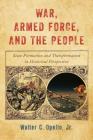 War, Armed Force, and the People: State Formation and Transformation in Historical Perspective By Jr. Opello, Walter C. Cover Image