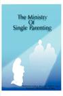 The Ministry of Single Parenting By Norma Jordan Cover Image