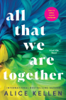 All That We Are Together (Let It Be) By Alice Kellen Cover Image