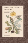 The Flowering of Ecology: Maria Sibylla Merian's Caterpillar Book (Emergence of Natural History #3) Cover Image