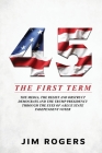 45: The First Term By Jim Rogers Cover Image