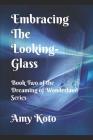 Embracing the Looking-Glass By Amy Koto Cover Image