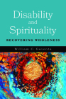 Disability and Spirituality: Recovering Wholeness (Studies in Religion) By William C. Gaventa Cover Image
