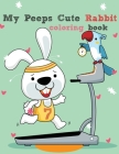 My Peeps Cute Rabbit coloring book: Easy and Fun Educational and Relaxing rabbit Coloring Page, Rabbit coloring book, By My Books House Cover Image