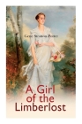 A Girl of the Limberlost: Romance Novel By Gene Stratton-Porter Cover Image