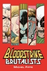 Bloodstrike: Brutalists By Michel Fiffe, Michel Fiffe (Artist) Cover Image