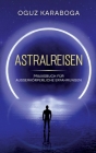 Astralreisen: Praxisbuch für ausserkörperliche Erfahrungen Cover Image