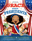 Grace Para Presidenta By Kelly Dipucchio, Leuyen Pham (Illustrator) Cover Image
