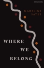Where We Belong (Modern Plays) By Madeline Sayet Cover Image