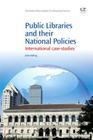 Public Libraries and Their National Policies: International Case Studies (Chandos Information Professional) Cover Image