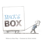 Max's Box: Letting Go of Negative Feelings By Brian Wray, Shiloh Penfield (Illustrator) Cover Image