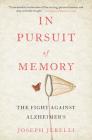 In Pursuit of Memory: The Fight Against Alzheimer's By Joseph Jebelli Cover Image