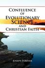 Confluence of Evolutionary Science and Christian Faith: Toward an Integration By Joseph Fortier Cover Image
