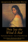 They Say the Wind Is Red: The Alabama Choctaw--Lost in Their Own By Jacqueline Anderson Matte Cover Image