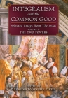 Integralism and the Common Good: Selected Essays from The Josias (Volume 2: The Two Powers) By P. Edmund Waldstein Cover Image