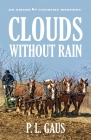 Clouds Without Rain: An Amish Country Mystery (Amish Country Mysteries) By P.L. Gaus, P. L. Gaus Cover Image
