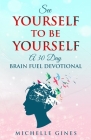See Yourself to Be Yourself: A 30 Day Brain Fuel Devotional Cover Image