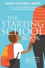 The Starting School Book: How to choose, prepare for and settle your child at school By Sarah Ockwell-Smith Cover Image