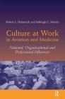 Culture at Work in Aviation and Medicine: National, Organizational and Professional Influences By Robert L. Helmreich Cover Image