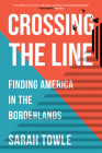 Crossing the Line: Finding America in the Borderlands Cover Image