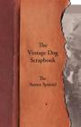 The Vintage Dog Scrapbook - The Sussex Spaniel By Various Cover Image