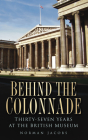 Behind the Colonnade: Thirty-Seven Years at the British Museum Cover Image