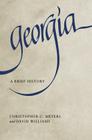 Georgia: A Brief History By Christopher C. Meyers, David Williams Cover Image
