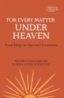 For Every Matter Under Heaven: Preaching on Special Occasions By Beverly Zink-Sawyer, Donna Giver-Johnston Cover Image