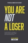 You Are Not A Loser: An entrepreneur's struggle to redefine success through the eyes of God and family and the business lessons learned alo By Wallace Gustafson Cover Image