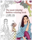 The Most Relaxing Fashion Coloring Book by TRAFFIC CHIC: A fun and therapeutic coloring book for teens and adults filled with inspirational quotes and Cover Image