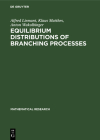 Equilibrium Distributions of Branching Processes (Mathematical Research #42) By Alfred Liemant, Klaus Matthes, Anton Wakolbinger Cover Image