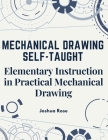 Mechanical Drawing Self-Taught: Elementary Instruction in Practical Mechanical Drawing Cover Image